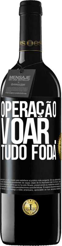 39,95 € Envio grátis | Vinho tinto Edição RED MBE Reserva Operação voar ... tudo foda Etiqueta Preta. Etiqueta personalizável Reserva 12 Meses Colheita 2015 Tempranillo