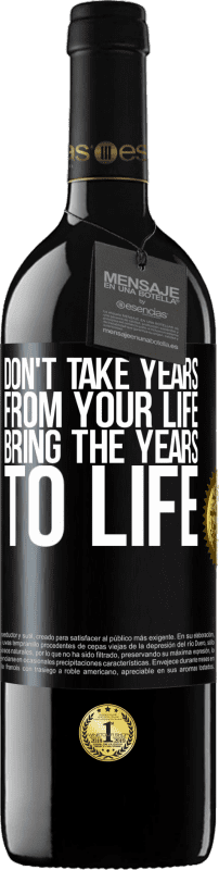39,95 € Free Shipping | Red Wine RED Edition MBE Reserve Don't take years from your life, bring the years to life Black Label. Customizable label Reserve 12 Months Harvest 2014 Tempranillo