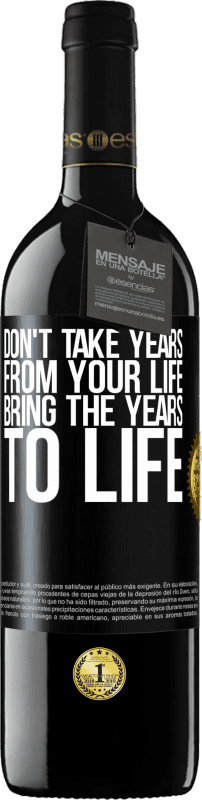 39,95 € Free Shipping | Red Wine RED Edition MBE Reserve Don't take years from your life, bring the years to life Black Label. Customizable label Reserve 12 Months Harvest 2015 Tempranillo