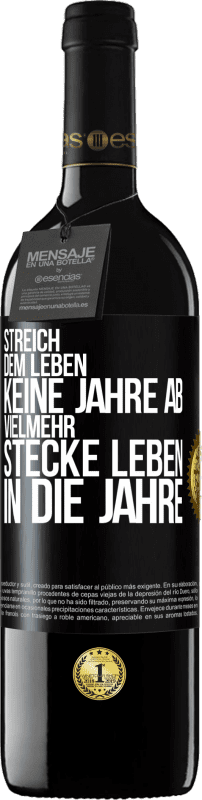 39,95 € Kostenloser Versand | Rotwein RED Ausgabe MBE Reserve Streich dem Leben keine Jahre ab, vielmehr stecke Leben in die Jahre Schwarzes Etikett. Anpassbares Etikett Reserve 12 Monate Ernte 2015 Tempranillo