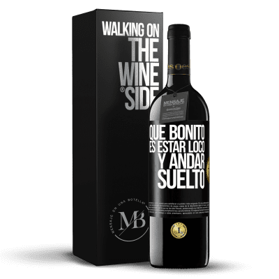 «Qué bonito es estar loco y andar suelto» Edición RED MBE Reserva