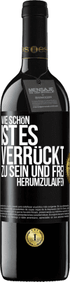 39,95 € Kostenloser Versand | Rotwein RED Ausgabe MBE Reserve Wie schön ist es, verrückt zu sein und frei herumzulaufen Schwarzes Etikett. Anpassbares Etikett Reserve 12 Monate Ernte 2014 Tempranillo