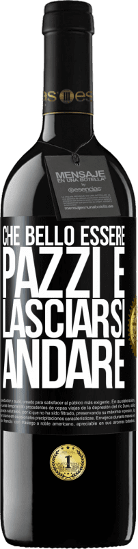 39,95 € Spedizione Gratuita | Vino rosso Edizione RED MBE Riserva Che bello essere pazzi e lasciarsi andare Etichetta Nera. Etichetta personalizzabile Riserva 12 Mesi Raccogliere 2015 Tempranillo