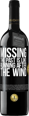 39,95 € Free Shipping | Red Wine RED Edition MBE Reserve Missing the past is like running after the wind Black Label. Customizable label Reserve 12 Months Harvest 2015 Tempranillo