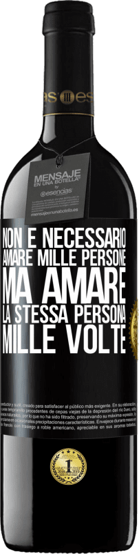 39,95 € Spedizione Gratuita | Vino rosso Edizione RED MBE Riserva Non è necessario amare mille persone, ma amare la stessa persona mille volte Etichetta Nera. Etichetta personalizzabile Riserva 12 Mesi Raccogliere 2015 Tempranillo