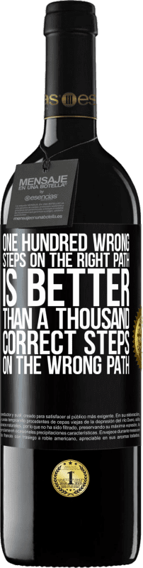 39,95 € Free Shipping | Red Wine RED Edition MBE Reserve One hundred wrong steps on the right path is better than a thousand correct steps on the wrong path Black Label. Customizable label Reserve 12 Months Harvest 2015 Tempranillo