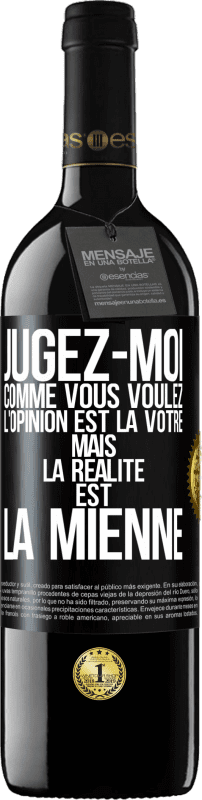 39,95 € Envoi gratuit | Vin rouge Édition RED MBE Réserve Jugez-moi comme vous voulez. L'opinion est la vôtre mais la réalité est la mienne Étiquette Noire. Étiquette personnalisable Réserve 12 Mois Récolte 2015 Tempranillo