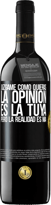 39,95 € Envío gratis | Vino Tinto Edición RED MBE Reserva Júzgame como quieras. La opinión es la tuya, pero la realidad es mía Etiqueta Negra. Etiqueta personalizable Reserva 12 Meses Cosecha 2015 Tempranillo