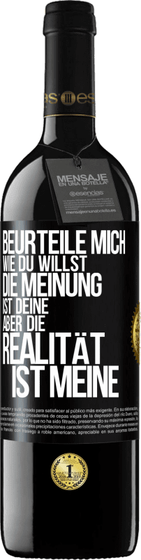 39,95 € Kostenloser Versand | Rotwein RED Ausgabe MBE Reserve Beurteile mich wie du willst. Die Meinung ist deine, aber die Realität ist meine Schwarzes Etikett. Anpassbares Etikett Reserve 12 Monate Ernte 2015 Tempranillo