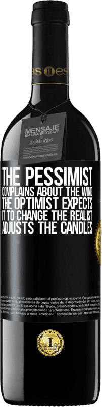 39,95 € Free Shipping | Red Wine RED Edition MBE Reserve The pessimist complains about the wind The optimist expects it to change The realist adjusts the candles Black Label. Customizable label Reserve 12 Months Harvest 2014 Tempranillo