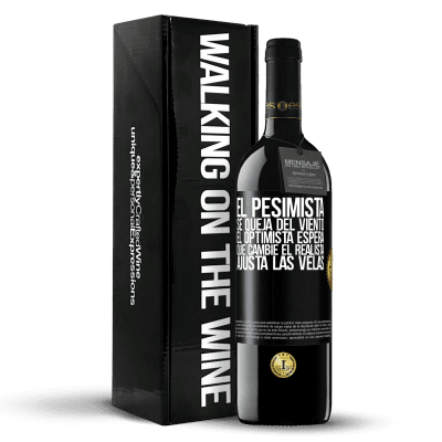 «El pesimista se queja del viento el optimista espera que cambie el realista ajusta las velas» Edición RED MBE Reserva