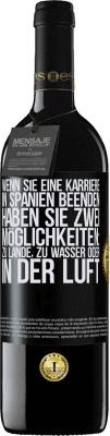 39,95 € Kostenloser Versand | Rotwein RED Ausgabe MBE Reserve Wenn Sie ein Rennen in Spanien beenden, haben Sie 3 Starts: zu Land, zu Wasser oder in der Luft Schwarzes Etikett. Anpassbares Etikett Reserve 12 Monate Ernte 2015 Tempranillo