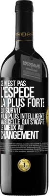 39,95 € Envoi gratuit | Vin rouge Édition RED MBE Réserve Ce n'est pas l'espèce la plus forte qui survit, ni la plus intelligente mais celle qui s'adapte le mieux au changement Étiquette Noire. Étiquette personnalisable Réserve 12 Mois Récolte 2014 Tempranillo