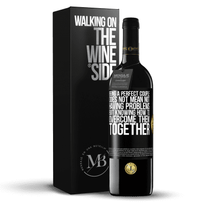 «Being a perfect couple does not mean not having problems, but knowing how to overcome them together» RED Edition MBE Reserve