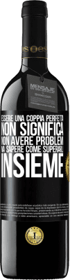 39,95 € Spedizione Gratuita | Vino rosso Edizione RED MBE Riserva Essere una coppia perfetta non significa non avere problemi, ma sapere come superarli insieme Etichetta Nera. Etichetta personalizzabile Riserva 12 Mesi Raccogliere 2015 Tempranillo