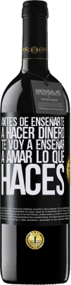 39,95 € Envío gratis | Vino Tinto Edición RED MBE Reserva Antes de enseñarte a hacer dinero, te voy a enseñar a amar lo que haces Etiqueta Negra. Etiqueta personalizable Reserva 12 Meses Cosecha 2015 Tempranillo