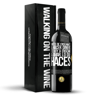 «Antes de enseñarte a hacer dinero, te voy a enseñar a amar lo que haces» Edición RED MBE Reserva