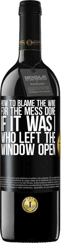 39,95 € Free Shipping | Red Wine RED Edition MBE Reserve How to blame the wind for the mess done, if it was I who left the window open Black Label. Customizable label Reserve 12 Months Harvest 2014 Tempranillo