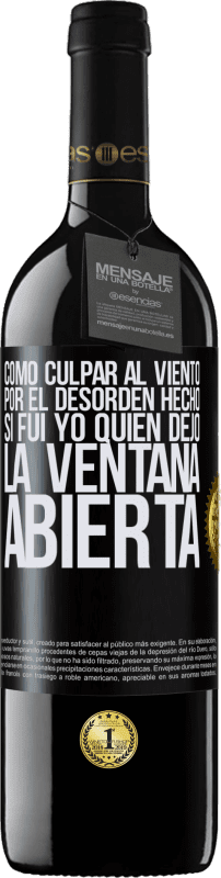 39,95 € Envío gratis | Vino Tinto Edición RED MBE Reserva Cómo culpar al viento por el desorden hecho, si fui yo quien dejó la ventana abierta Etiqueta Negra. Etiqueta personalizable Reserva 12 Meses Cosecha 2015 Tempranillo