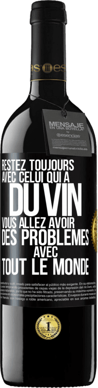 39,95 € Envoi gratuit | Vin rouge Édition RED MBE Réserve Restez toujours avec celui qui a du vin. Vous allez avoir des problèmes avec tout le monde Étiquette Noire. Étiquette personnalisable Réserve 12 Mois Récolte 2015 Tempranillo