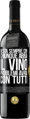 39,95 € Spedizione Gratuita | Vino rosso Edizione RED MBE Riserva Resta sempre con chiunque abbia il vino. Problemi avrai con tutti Etichetta Nera. Etichetta personalizzabile Riserva 12 Mesi Raccogliere 2016 Tempranillo