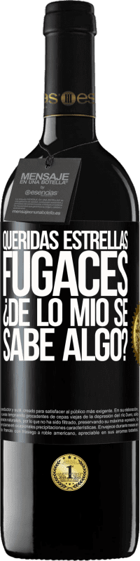 39,95 € Envío gratis | Vino Tinto Edición RED MBE Reserva Queridas estrellas fugaces: ¿de lo mío se sabe algo? Etiqueta Negra. Etiqueta personalizable Reserva 12 Meses Cosecha 2015 Tempranillo