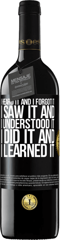 39,95 € 送料無料 | 赤ワイン REDエディション MBE 予約する 私はそれを聞いて、それを忘れました、私はそれを見て、それを理解しました、私はそれをし、それを学びました ブラックラベル. カスタマイズ可能なラベル 予約する 12 月 収穫 2016 Tempranillo
