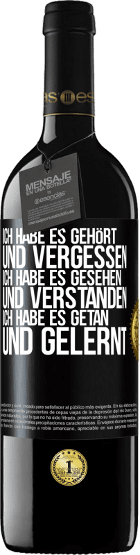 39,95 € Kostenloser Versand | Rotwein RED Ausgabe MBE Reserve Ich habe es gehört und vergessen, ich habe es gesehen und verstanden, ich habe es getan und gelernt Schwarzes Etikett. Anpassbares Etikett Reserve 12 Monate Ernte 2015 Tempranillo