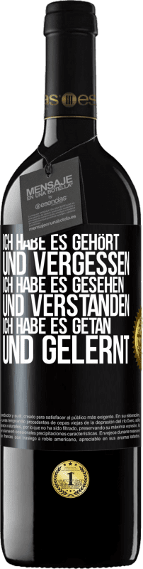 39,95 € Kostenloser Versand | Rotwein RED Ausgabe MBE Reserve Ich habe es gehört und vergessen, ich habe es gesehen und verstanden, ich habe es getan und gelernt Schwarzes Etikett. Anpassbares Etikett Reserve 12 Monate Ernte 2016 Tempranillo