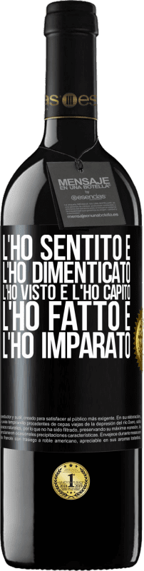 39,95 € Spedizione Gratuita | Vino rosso Edizione RED MBE Riserva L'ho sentito e l'ho dimenticato, l'ho visto e l'ho capito, l'ho fatto e l'ho imparato Etichetta Nera. Etichetta personalizzabile Riserva 12 Mesi Raccogliere 2016 Tempranillo
