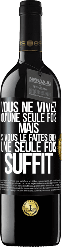 39,95 € Envoi gratuit | Vin rouge Édition RED MBE Réserve Vous ne vivez qu'une seule fois mais si vous le faites bien une seule fois suffit Étiquette Noire. Étiquette personnalisable Réserve 12 Mois Récolte 2015 Tempranillo