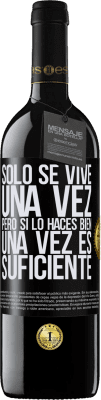 39,95 € Envío gratis | Vino Tinto Edición RED MBE Reserva Sólo se vive una vez, pero si lo haces bien, una vez es suficiente Etiqueta Negra. Etiqueta personalizable Reserva 12 Meses Cosecha 2015 Tempranillo