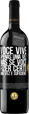 39,95 € Envio grátis | Vinho tinto Edição RED MBE Reserva Você vive apenas uma vez, mas se você fizer certo, uma vez é suficiente Etiqueta Preta. Etiqueta personalizável Reserva 12 Meses Colheita 2015 Tempranillo