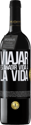 39,95 € Envío gratis | Vino Tinto Edición RED MBE Reserva Viajar es añadir vida a la vida Etiqueta Negra. Etiqueta personalizable Reserva 12 Meses Cosecha 2014 Tempranillo