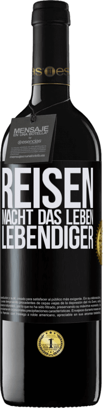 39,95 € Kostenloser Versand | Rotwein RED Ausgabe MBE Reserve Reisen macht das Leben lebendiger Schwarzes Etikett. Anpassbares Etikett Reserve 12 Monate Ernte 2015 Tempranillo