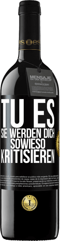 39,95 € Kostenloser Versand | Rotwein RED Ausgabe MBE Reserve TU ES. Sie werden dich sowieso kritisieren Schwarzes Etikett. Anpassbares Etikett Reserve 12 Monate Ernte 2016 Tempranillo