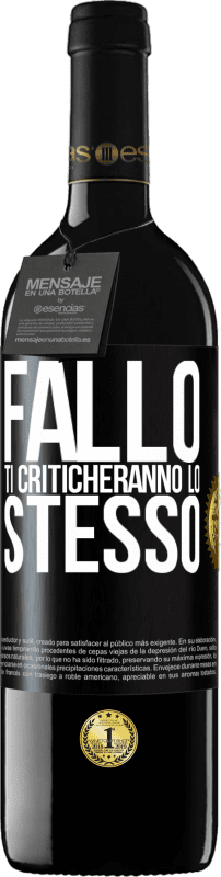 39,95 € Spedizione Gratuita | Vino rosso Edizione RED MBE Riserva Fallo Ti criticheranno lo stesso Etichetta Nera. Etichetta personalizzabile Riserva 12 Mesi Raccogliere 2015 Tempranillo