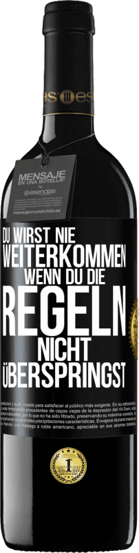 39,95 € Kostenloser Versand | Rotwein RED Ausgabe MBE Reserve Du wirst nie weiterkommen, wenn du die Regeln nicht überspringst Schwarzes Etikett. Anpassbares Etikett Reserve 12 Monate Ernte 2015 Tempranillo