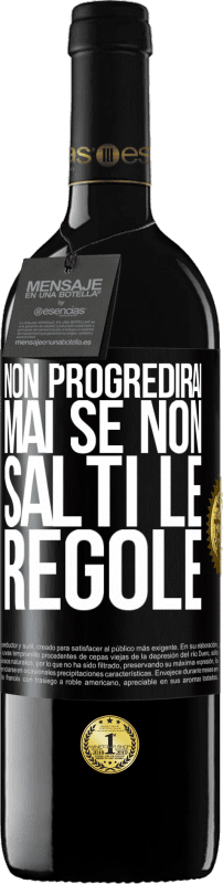 39,95 € Spedizione Gratuita | Vino rosso Edizione RED MBE Riserva Non progredirai mai se non salti le regole Etichetta Nera. Etichetta personalizzabile Riserva 12 Mesi Raccogliere 2016 Tempranillo