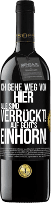 39,95 € Kostenloser Versand | Rotwein RED Ausgabe MBE Reserve Ich gehe weg von hier, alle sind verrückt! Auf geht's, Einhorn! Schwarzes Etikett. Anpassbares Etikett Reserve 12 Monate Ernte 2014 Tempranillo