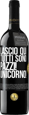 39,95 € Spedizione Gratuita | Vino rosso Edizione RED MBE Riserva Lascio qui, tutti sono pazzi! Unicorno! Etichetta Nera. Etichetta personalizzabile Riserva 12 Mesi Raccogliere 2015 Tempranillo