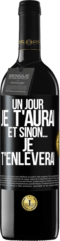 39,95 € Envoi gratuit | Vin rouge Édition RED MBE Réserve Un jour je t'aurai et sinon... je t'enlèverai Étiquette Noire. Étiquette personnalisable Réserve 12 Mois Récolte 2015 Tempranillo