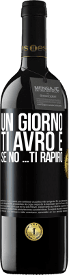 39,95 € Spedizione Gratuita | Vino rosso Edizione RED MBE Riserva Un giorno ti avrò e se no ... ti rapirò Etichetta Nera. Etichetta personalizzabile Riserva 12 Mesi Raccogliere 2015 Tempranillo