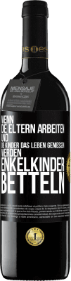 39,95 € Kostenloser Versand | Rotwein RED Ausgabe MBE Reserve Wenn die Eltern arbeiten und die Kinder das Leben genießen, werden Enkelkinder betteln Schwarzes Etikett. Anpassbares Etikett Reserve 12 Monate Ernte 2014 Tempranillo