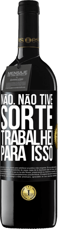 39,95 € Envio grátis | Vinho tinto Edição RED MBE Reserva Não. Não tive sorte, trabalhei para isso Etiqueta Preta. Etiqueta personalizável Reserva 12 Meses Colheita 2015 Tempranillo