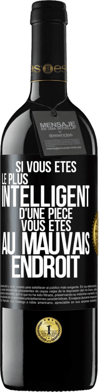 39,95 € Envoi gratuit | Vin rouge Édition RED MBE Réserve Si vous êtes le plus intelligent d'une pièce, vous êtes au mauvais endroit Étiquette Noire. Étiquette personnalisable Réserve 12 Mois Récolte 2015 Tempranillo