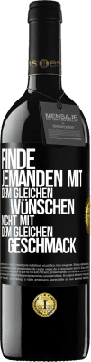 39,95 € Kostenloser Versand | Rotwein RED Ausgabe MBE Reserve Finde jemanden mit dem gleichen Wünschen, nicht mit dem gleichen Geschmack Schwarzes Etikett. Anpassbares Etikett Reserve 12 Monate Ernte 2015 Tempranillo