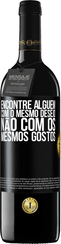 39,95 € Envio grátis | Vinho tinto Edição RED MBE Reserva Encontre alguém com o mesmo desejo, não com os mesmos gostos Etiqueta Preta. Etiqueta personalizável Reserva 12 Meses Colheita 2015 Tempranillo