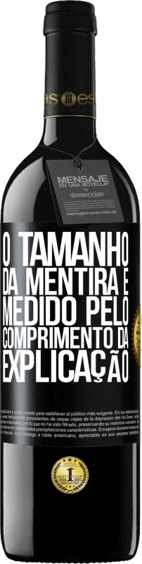 39,95 € Envio grátis | Vinho tinto Edição RED MBE Reserva O tamanho da mentira é medido pelo comprimento da explicação Etiqueta Preta. Etiqueta personalizável Reserva 12 Meses Colheita 2015 Tempranillo