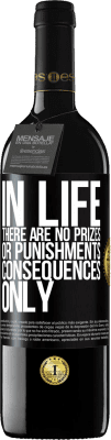 39,95 € Free Shipping | Red Wine RED Edition MBE Reserve In life there are no prizes or punishments. Consequences only Black Label. Customizable label Reserve 12 Months Harvest 2015 Tempranillo